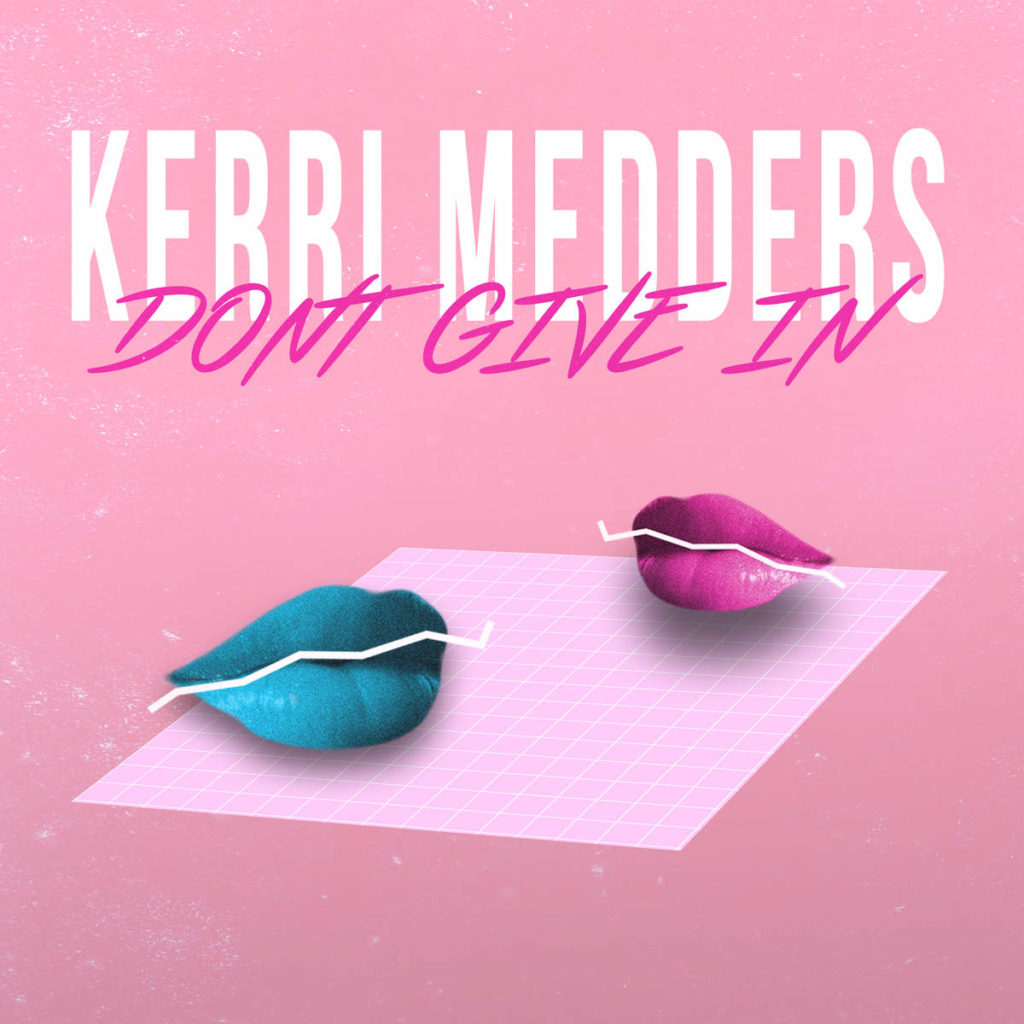 Don't Give In Kerri Medders CoverArt Pink Blue Lips